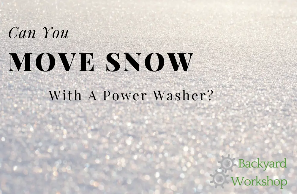 Can you move snow with a pressure washer?