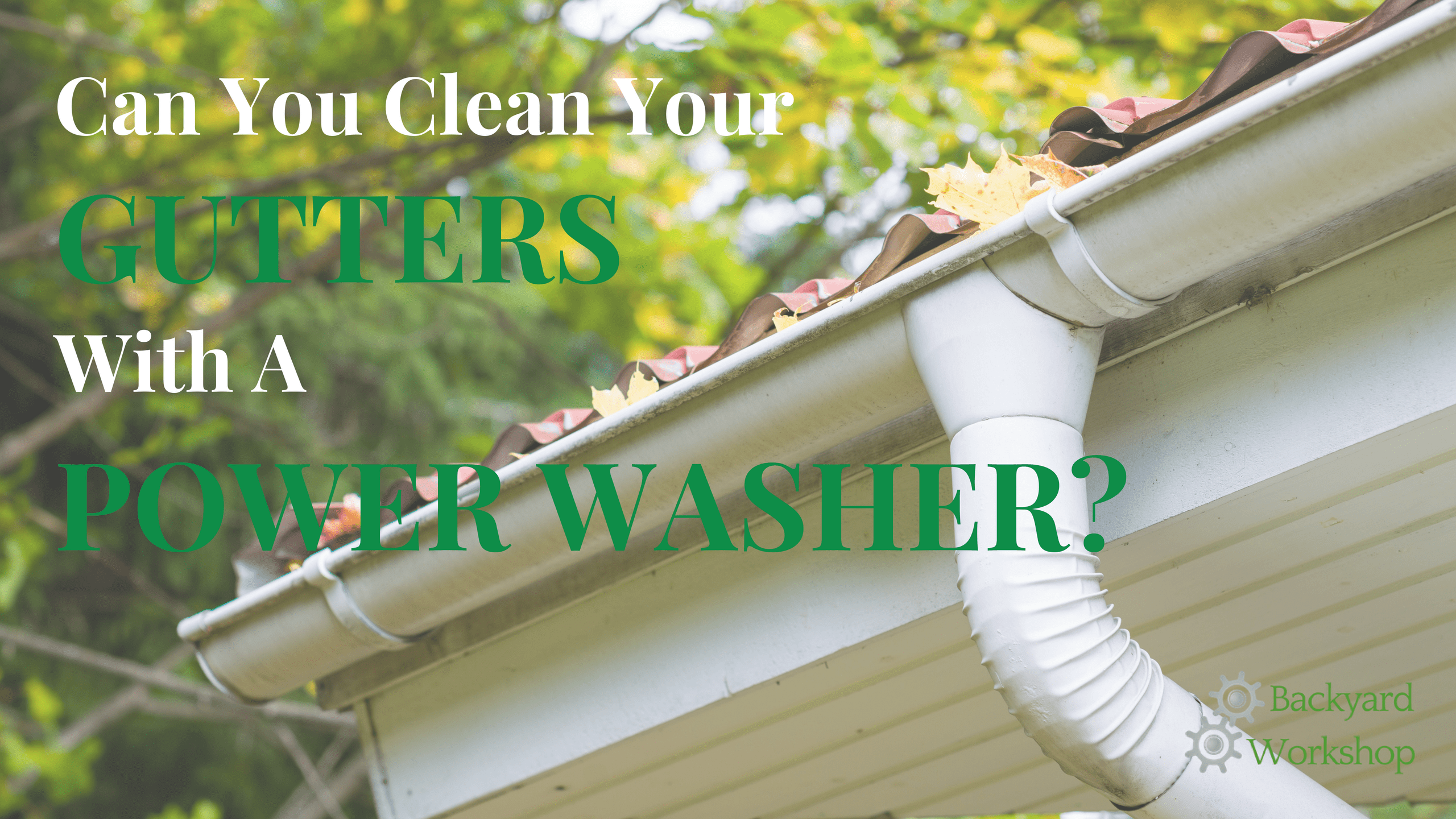 Clean Your Gutters With A Powerwasher