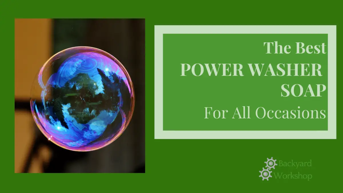 The Best Power Washer Soap For Incredible Pressure Washing in 2022