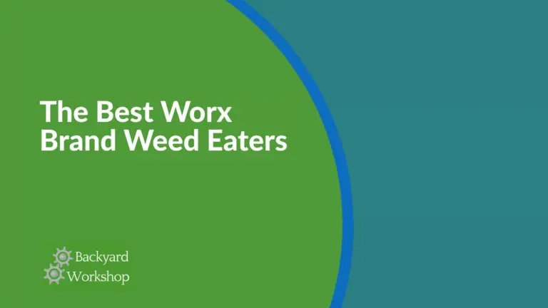 Best Worx Weed Eaters on the Market Reviewed