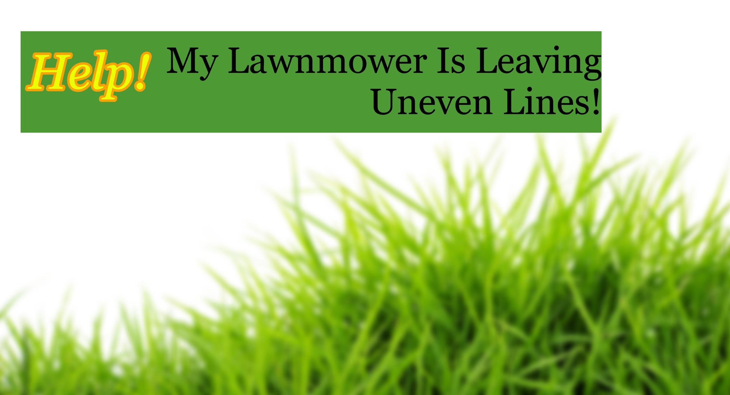 lawnmower leaving uneven lines in grass