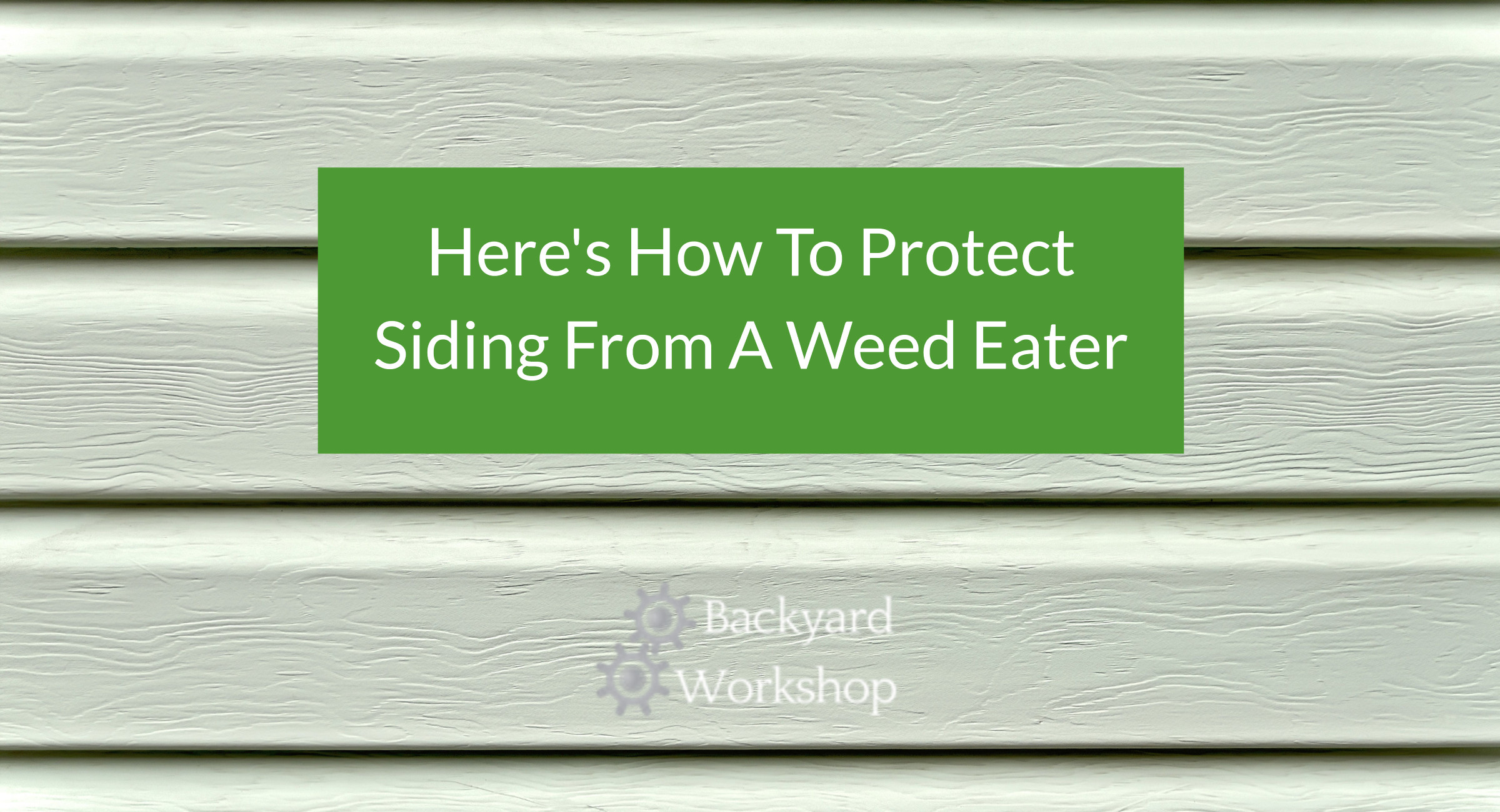 protect siding from weed trimmer