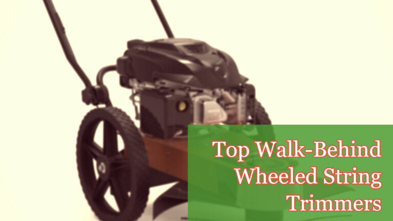 The Best Walk Behind Wheeled String Trimmers Available in 2024